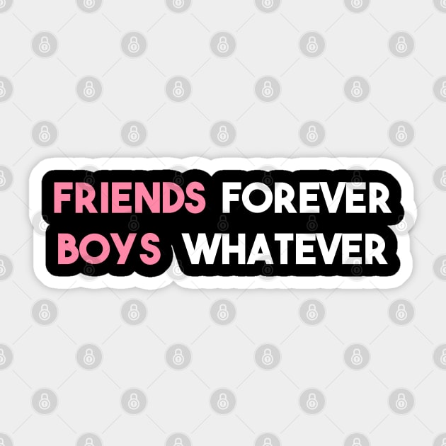 Statement Friends Forever Boys Whatever Slogan Feminine Sticker by lisalizarb